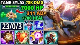 Sylas but I have 7000 HP and 1v5 the enemy team - BROKEN FULL TANK SYLAS (311 AD, 78K DMG, 700 HEAL)