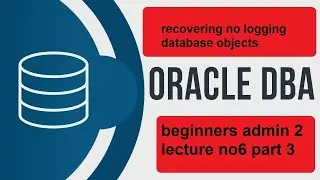 oracle dba tutorial | recovering no logging database objects YouTube 2022