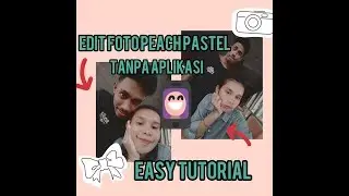 TUTORIAL EDIT FOTO PEACH PASTEL TANPA APLIKASI