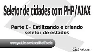 Como criar um seletor de cidades utilizando Ajax e PHP - Parte 1