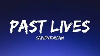sapientdream - Past Lives (Lyrics)