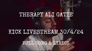 Therapy @AliGatie Kick Livestream 30/4/24 full song & lyrics