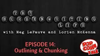 Outling/Chunking - The Screenwriting Life #14