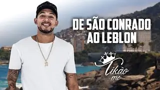 MC TIKÃO - DE SÃO CONRADO AO LEBLON (CLIPE OFICIAL)
