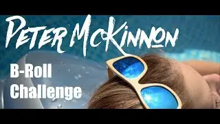 Peter McKinnon B-Roll Challenge #pmbrollchallenge
