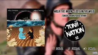 WALK THE MOON - Lost In The Wild | Drum N Bass Remix PROD TONIISP
