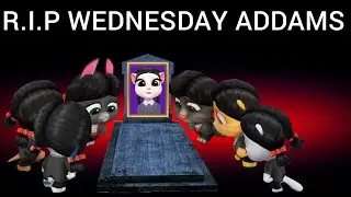 My Talking Tom Friends - R.I.P WEDNESDAY ADDAMS
