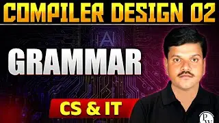 Compiler Design 02 |  Grammar  | Gate 2025 series | CS & IT