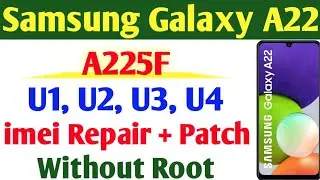 Samsung A225F U2, U3 U4 U5 imei Repair Done With Chimera | Samsung A22 imei Repair Without Root Done