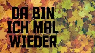 Hier bin ich mal wieder