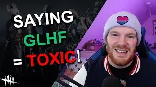 Saying GLHF is TOXIC?! | Dead By Daylight