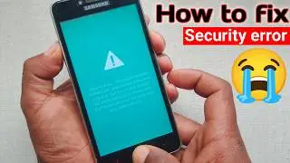 Security error: This phone has been flashed with unauthorized, 100% fixed