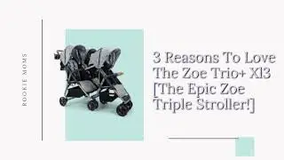 3 Reasons to Love the Zoe Trio+ XL3 [The Epic Zoe Triple Stroller!]