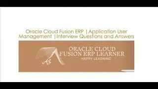 Oracle Cloud Fusion ERP |Application User Management | Interview Questions and Answers