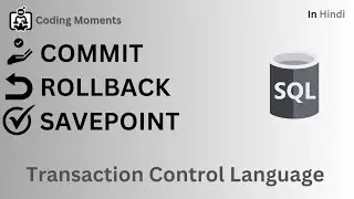 #72|| COMMIT | SAVEPOINT | ROLLBACK | Transaction Control Language