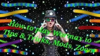 How to play Wormax.io | Tips & Tricks, Mods, Zoom