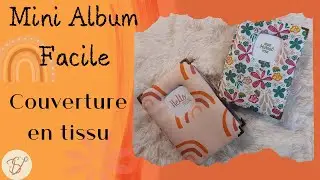 Mini album facile couverture tissu - Deux versions - Idée cadeau fête des mères