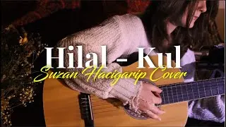 Hilal - Kul (Suzan Hacigarip Cover)