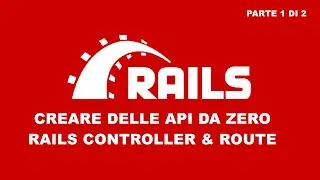 Rails 6 - Creare delle Api JSON con Ruby on Rails - Parte 1 di 2