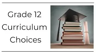 Curriculum Choices for Grade 12 | Homeschool