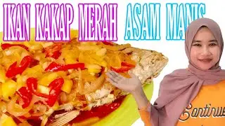 CARA MEMBUAT IKAN KAKAP MERAH ASAM MANIS