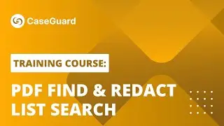 PDF Find & Redact List Search | CaseGuard Studio Training Course