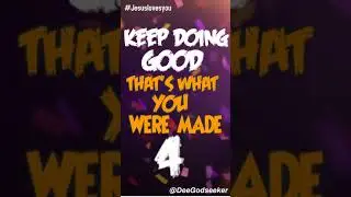 KEEP DOING GOOD @DeeGodseeker