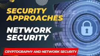 Security Approaches | Network Security | Cryptography and Network Security