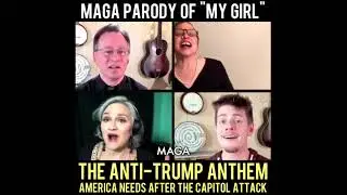 MAGA parody of My Girl the anti Trump anthem America NEEDS after the Capitol attack