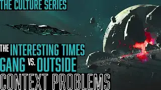 The Interesting Times Gang vs. Outside Context Problems || The Culture Lore
