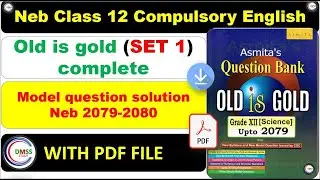 Neb Class 12 compulsory English|| old is gold set 1 ||complete model question solution 2079-2080