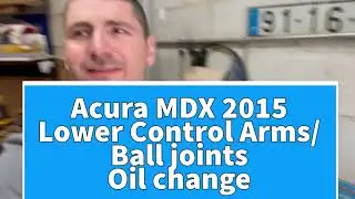 Acura MDX 2015 Front Lower Control Arms and Oil Change