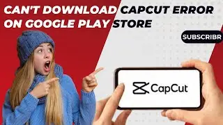 Can't Download CapCut Error On Google Play Store | Muhammad Asif Khan 2.0