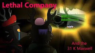 Struggling in Lethal Company with friends (and the 31 K Maxwell)