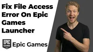 How To Fix File Access Error On Epic Games Launcher (Quick Fix Guide)