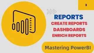 Mastering Power BI: Report and Dashboard Creation, Enriching Reports for Enhanced Usability
