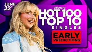 EARLY PREDICTIONS | Billboard Hot 100, Top 10 Singles | June 22nd, 2024