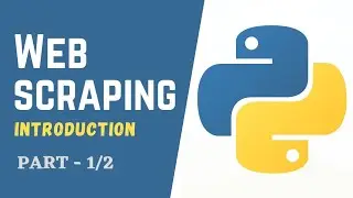 Web Scraping Introduction - Python | Part - 1/2  