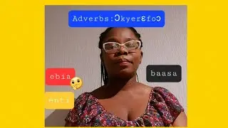 Lesson 20: Adverbs in Twi (part 1)