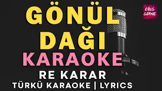 Gönül Dağı – Türkü Karaoke | Altyapısı ve Sözleriyle (Lyrics) - Re