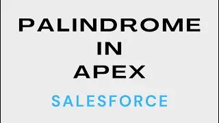 Check Palindrome in Apex | String Reverse | #Salesforce