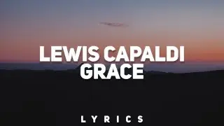 Lewis Capaldi - Grace (Lyrics)
