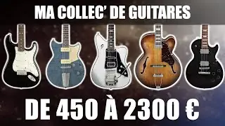 Choice, sound, price, regrets: I tell you EVERYTHING about my guitars!