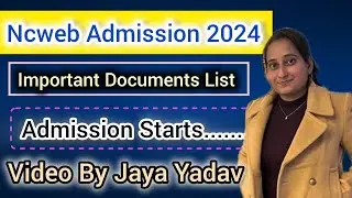 [ NCWEB ADMISSIONS 2024 ][ Registration Starts........][ List of Documents][ By Jaya Yadav