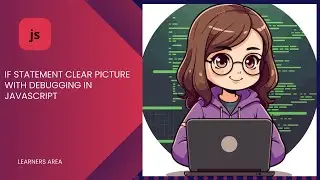 IF Statement clear picture with Debugging in JavaScript 