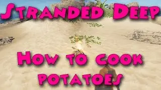 Stranded Deep - How to cook potatoes