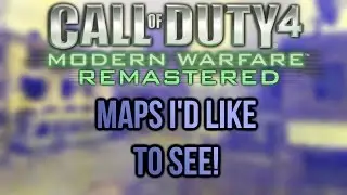 COD 4 REMASTERED: 10 MP MAPS I WANT TO SEE RETURN! (COD4 PC Gameplay)
