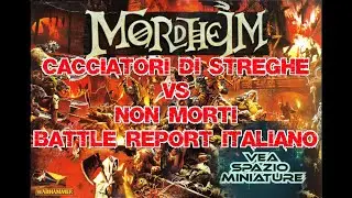 Mordheim Battle Report Cacciatori di Streghe vs Non-Morti