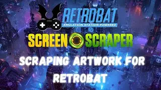 Scraping Artwork for RetroBat (Also Batocera, EmulationStation etc)