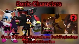 Sonic The Hedgehog react to Sonic X Shadow Generations: Dark Beginnings Episode 2! (Gacha reaction)